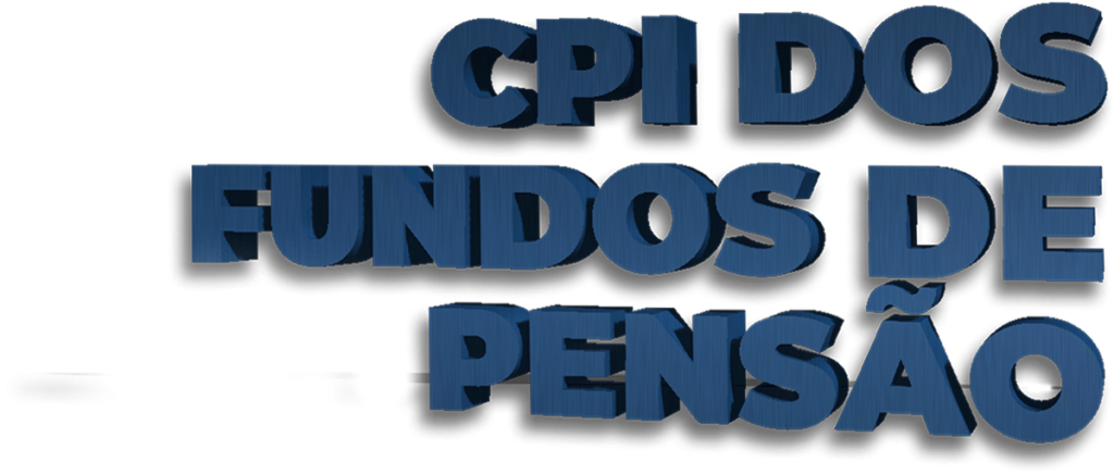 CPI DOS FUNDOS DE PENSÃO CPI dos fundos de pensão